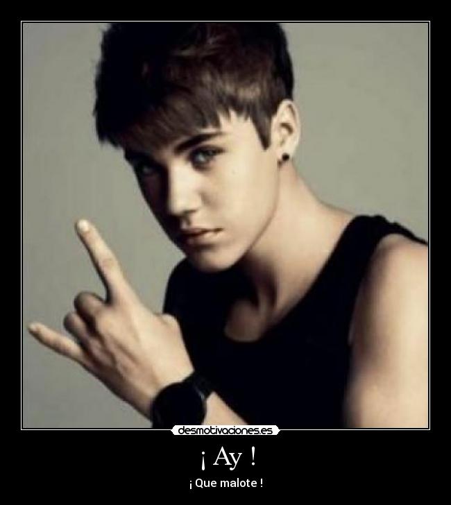 ¡ Ay ! - ¡ Que malote !