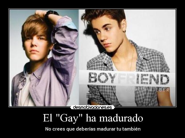 El Gay ha madurado - No crees que deberías madurar tu también