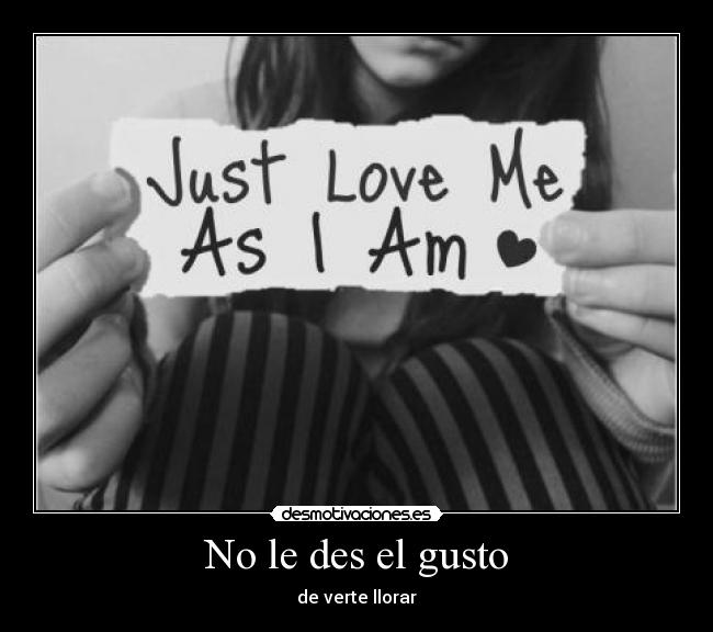 No le des el gusto -