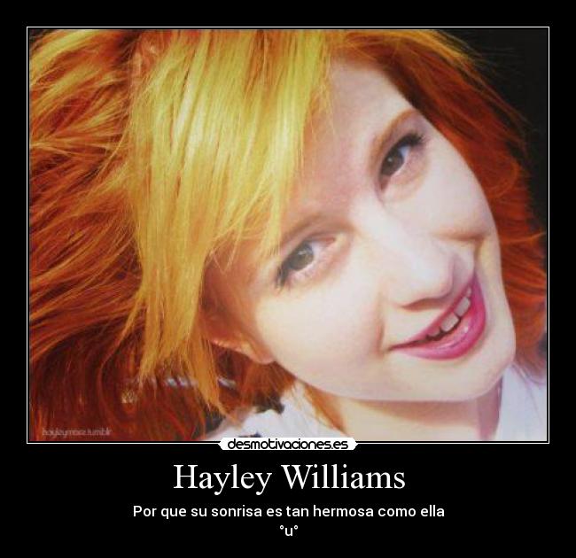 Hayley Williams - Por que su sonrisa es tan hermosa como ella
°u°