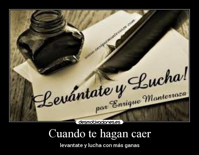 Cuando te hagan caer - levantate y lucha con más ganas