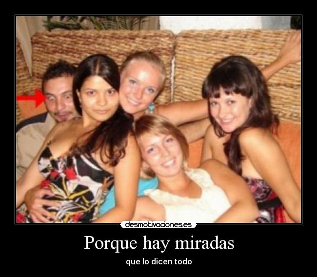 Porque hay miradas - que lo dicen todo