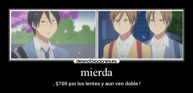 mierda - , $700 por los lentes y aun veo doble !