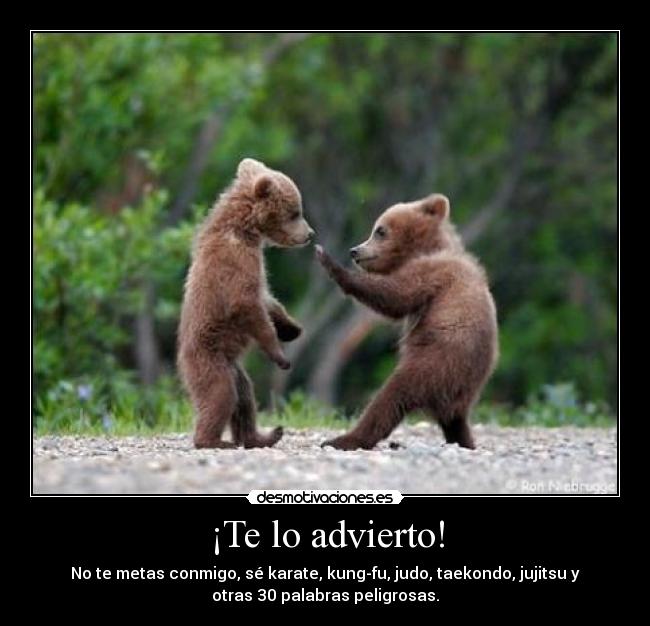 ¡Te lo advierto! -