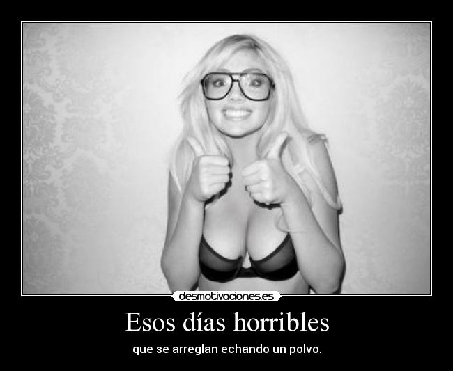 Esos días horribles -