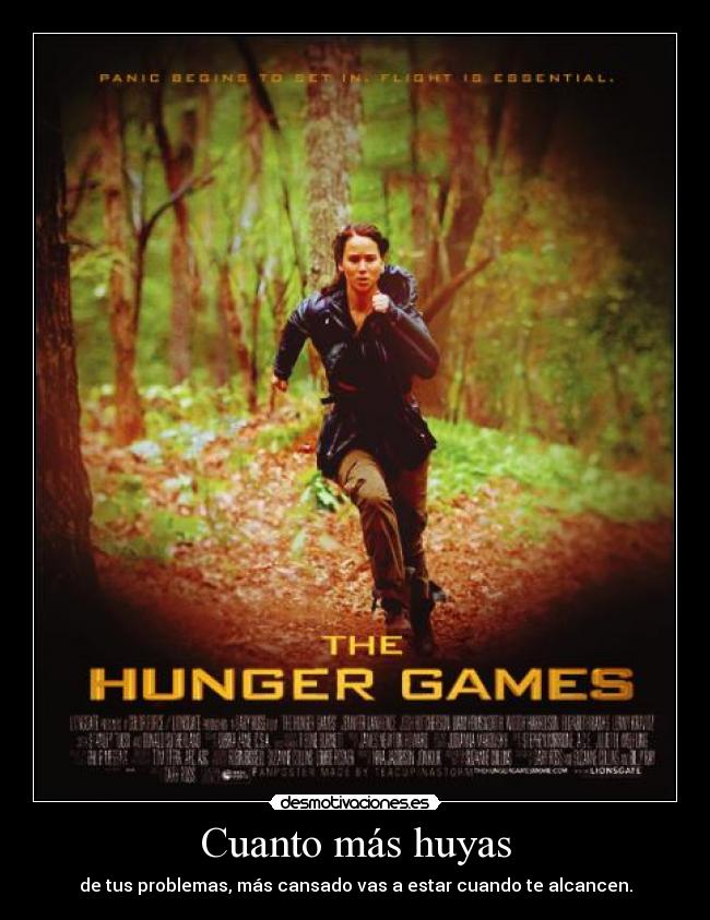 Cuanto más huyas - de tus problemas, más cansado vas a estar cuando te alcancen.