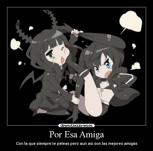 Por Esa Amiga - Con la que siempre te peleas pero aun asi son las mejores amigas