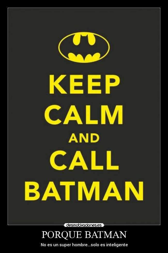 PORQUE BATMAN - No es un super hombre...solo es inteligente