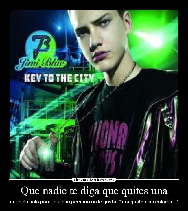 Que nadie te diga que quites una -