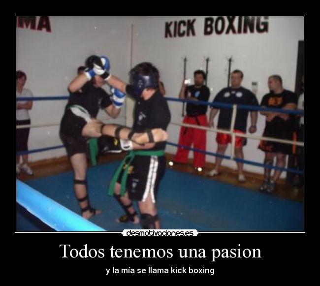 Todos tenemos una pasion - y la mía se llama kick boxing