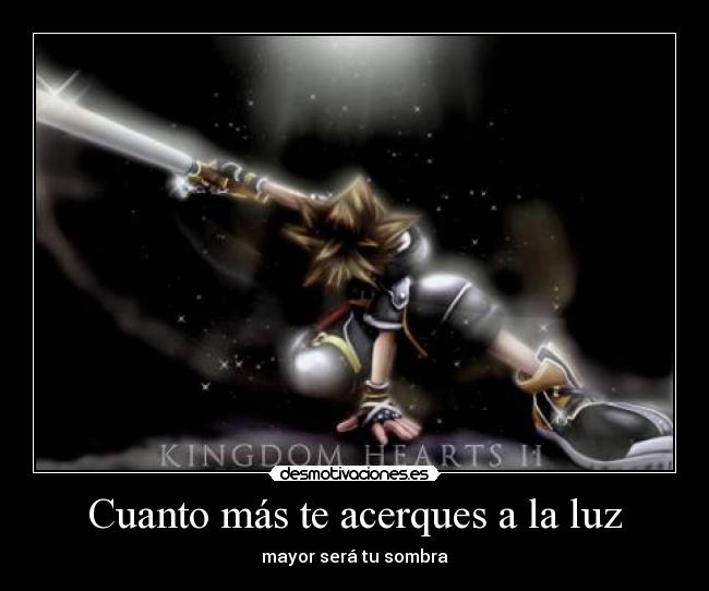 Cuanto más te acerques a la luz -