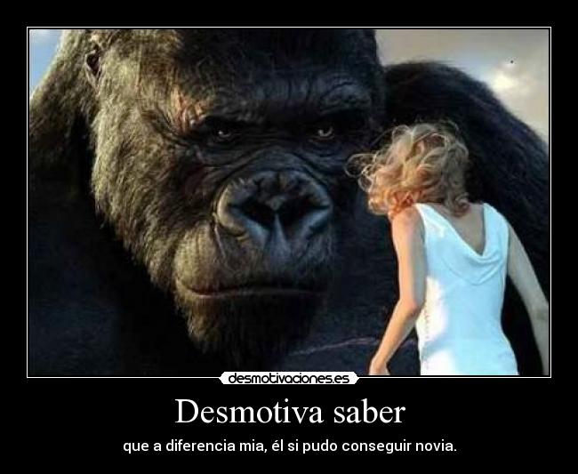 carteles desmotiva saber que diferencia gorilas king kong homero todo desmotivaciones