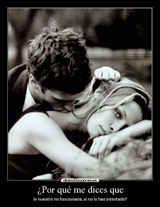 carteles amor dices intentar desmotivaciones