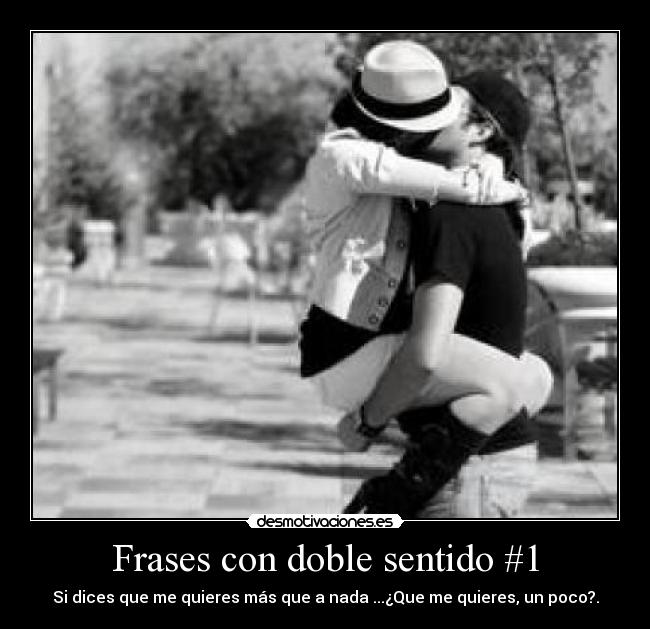 Frases con doble sentido de amor - Frases, citas, poemas y