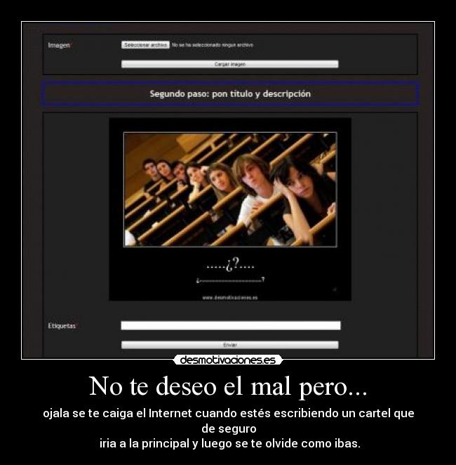 No te deseo el mal pero... -