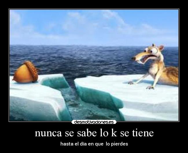 nunca se sabe lo k se tiene - 
