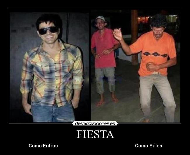 FIESTA - Como Entras                                                                  Como Sales