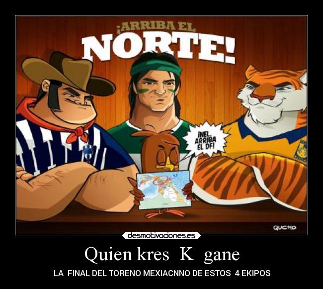 Quien kres K gane - LA FINAL DEL TORENO MEXIACNNO DE ESTOS 4 EKIPOS
