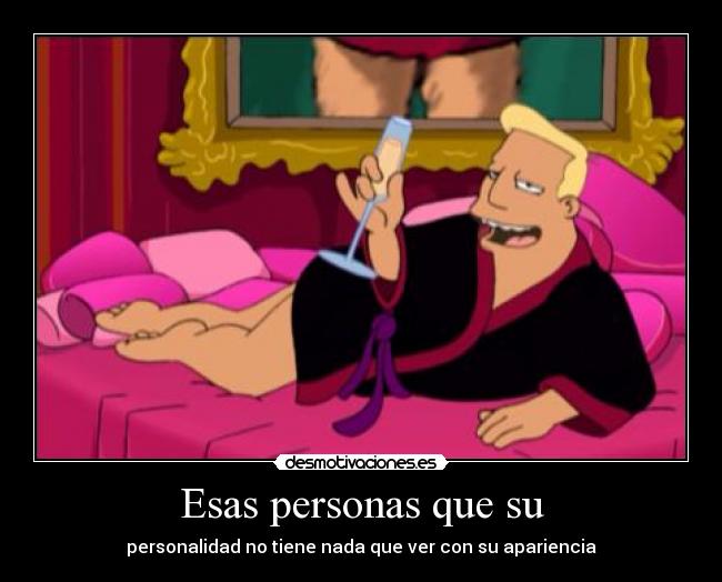 Esas personas que su - personalidad no tiene nada que ver con su apariencia