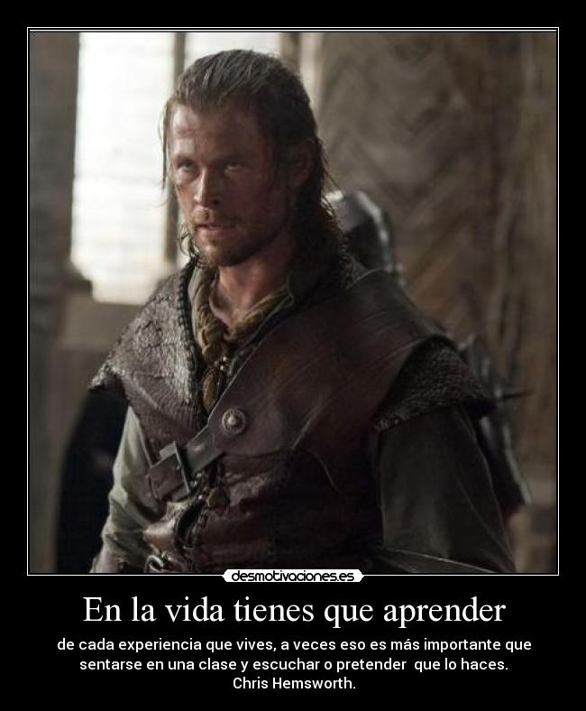 En la vida tienes que aprender -