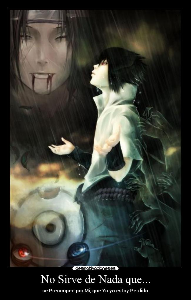 No Sirve de Nada que... - se Preocupen por Mi, que Yo ya estoy Perdida.
