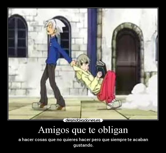 Amigos que te obligan -