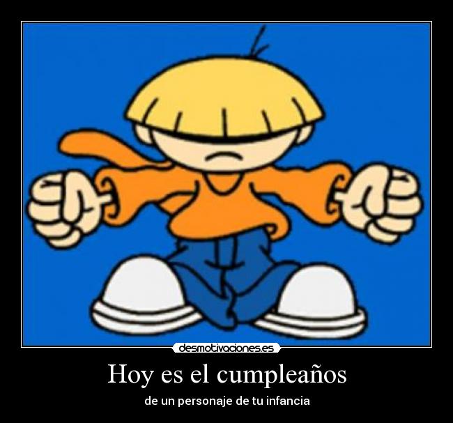 carteles cumple mayo knd los chicos del barrio desmotivaciones