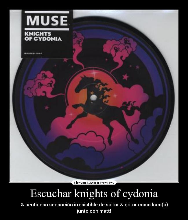 Escuchar knights of cydonia - & sentir esa sensación irresistible de saltar & gritar como loco(a) junto con matt!