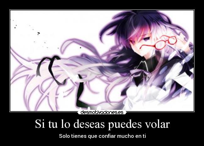 Si tu lo deseas puedes volar - Solo tienes que confiar mucho en ti
