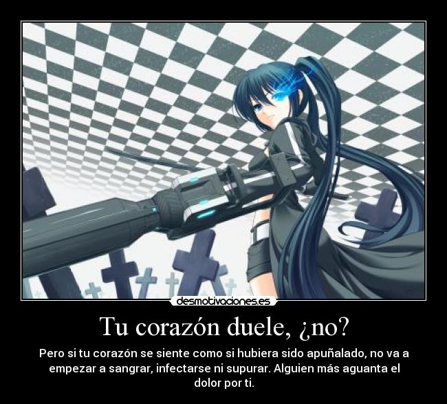 Tu corazón duele, ¿no? - Pero si tu corazón se siente como si hubiera sido apuñalado, no va a
empezar a sangrar, infectarse ni supurar. Alguien más aguanta el
dolor por ti.