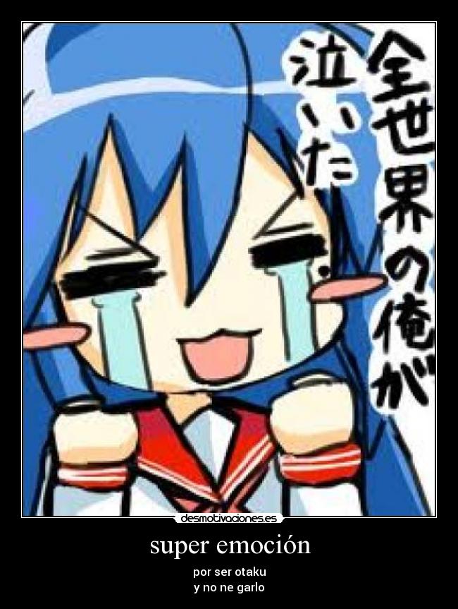 super emoción - por ser otaku
y no ne garlo