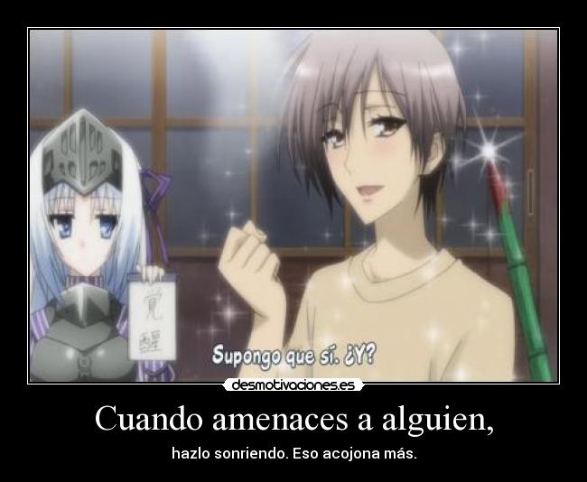 Cuando amenaces a alguien, - 