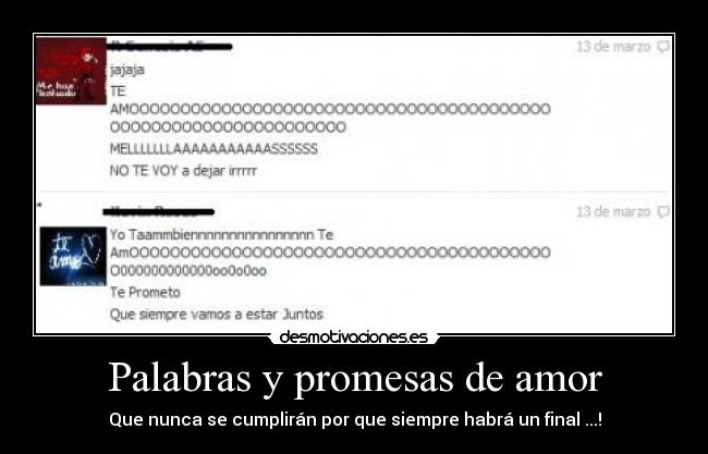 Palabras y promesas de amor - Que nunca se cumplirán por que siempre habrá un final ...!