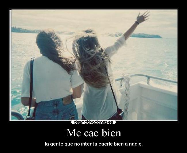 Me cae bien -