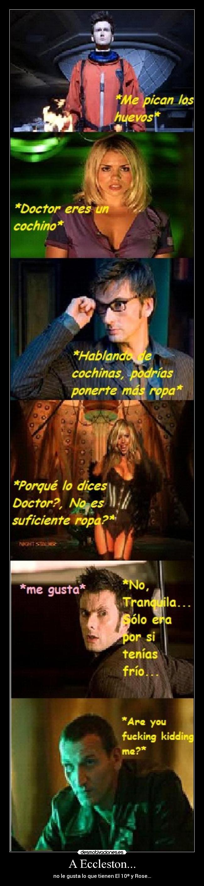 A Eccleston... - no le gusta lo que tienen El 10º y Rose...