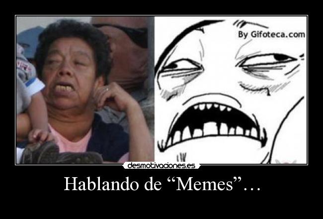 Hablando de “Memes”… -