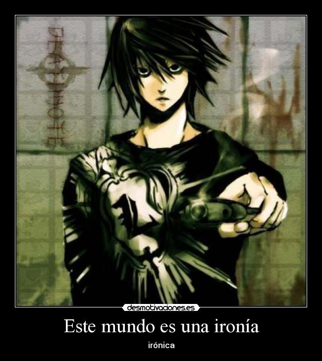 carteles mundo clanotao ironia ironica death note otakushinigami desmotivaciones