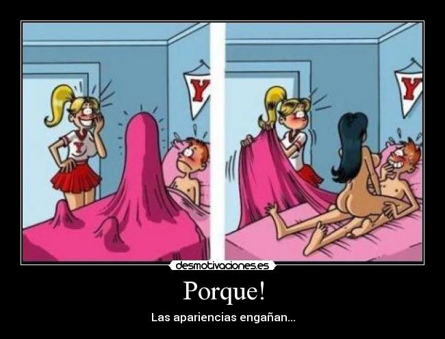 Porque! - Las apariencias engañan...