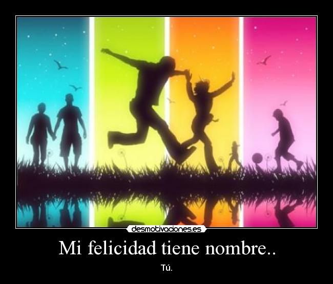 Mi felicidad tiene nombre.. -