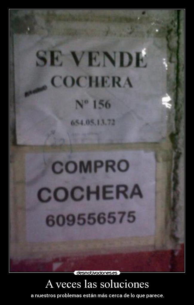 A veces las soluciones - a nuestros problemas están más cerca de lo que parece.