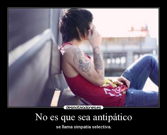 No es que sea antipático -