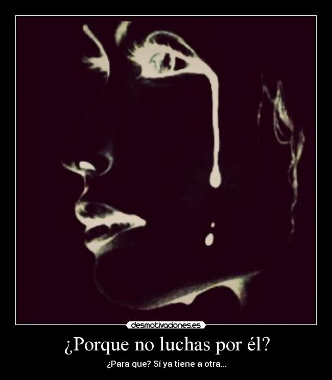 ¿Porque no luchas por él? - 