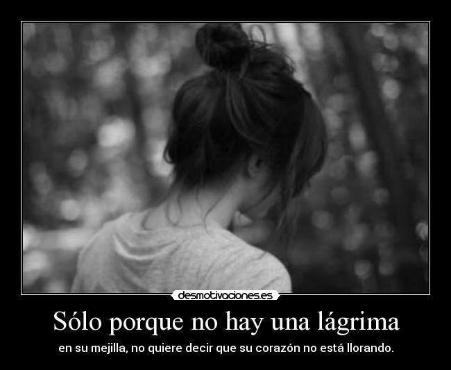Sólo porque no hay una lágrima - 