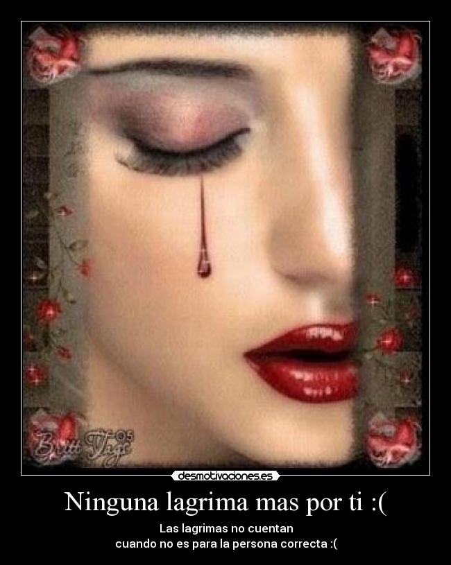 Ninguna lagrima mas por ti :( -