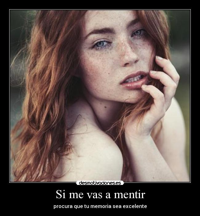 Si me vas a mentir -