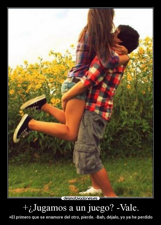 +¿Jugamos a un juego? -Vale. - 