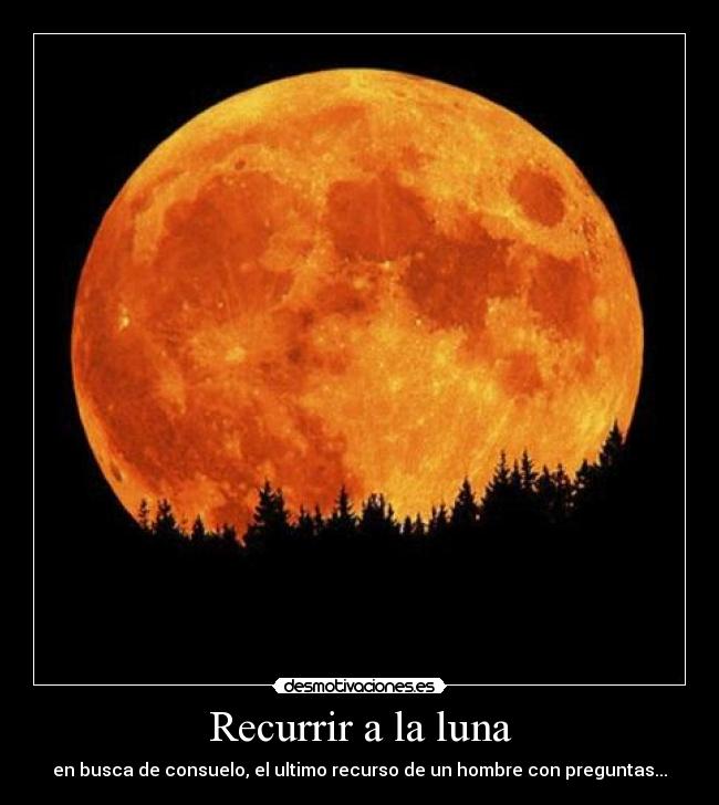 carteles luna recurso hombre preguntas desmotivaciones
