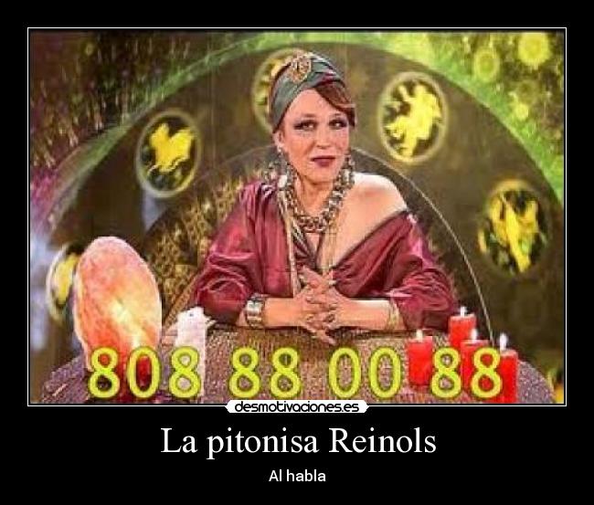 La pitonisa Reinols - Al habla