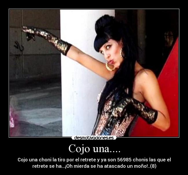 Cojo una.... - Cojo una choni la tiro por el retrete y ya son 56985 chonis las que el
retrete se ha...¡Oh mierda se ha atascado un moño!..(8)