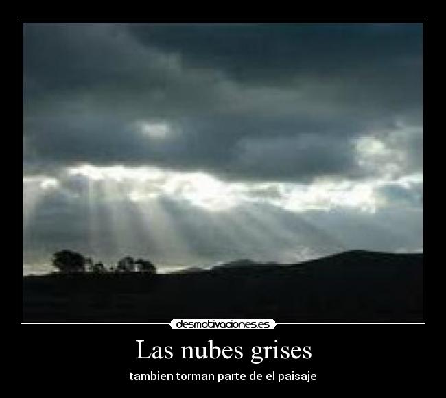 Las nubes grises - tambien torman parte de el paisaje